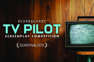 2022 ScreenCraft TV Pilot Script Competition Semifinalists